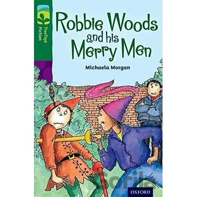 Oxford Reading Tree Treetops Fiction: Level 12: Robbie Woods and His Merry Men Morgan MichaelaPaperback