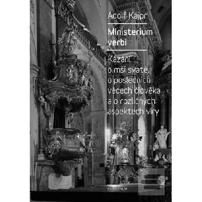 Ministerium verbi Kázání Adolfa Kajpra o mši svaté, o posledních věcech člověka