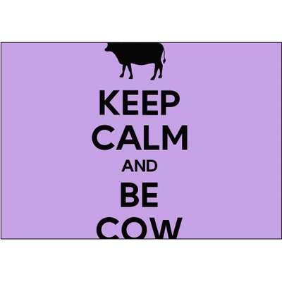Plakát typ A4-A0 Keep calm and be cow