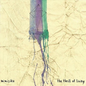 Mimisiku - The Thrill Of Living (Limited Edition) (LP) (0721762893630)