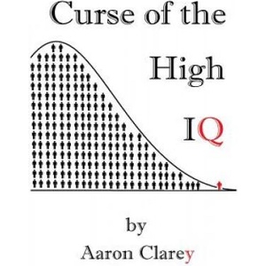 The Curse of the High IQ | Aaron Clarey (ISBN: 9781522813750)