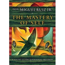 Mastery of Self Ruiz Don Miguel Jr. don Miguel Ruiz Jr.