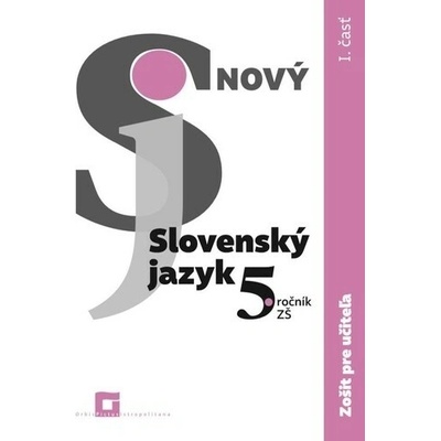 Nový Slovenský jazyk pre 5. ročník ZŠ – zošit pre učiteľa 1. časť