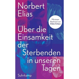 Über die Einsamkeit der Sterbenden in unseren Tagen | Norbert Elias, Didier Eribon (ISBN: 9783518588376)