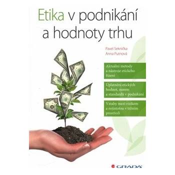 Etika v podnikání a hodnoty trhu - Seknička Pavel, Putnová Anna