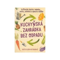 Kuchyňská zahrádka bez odpadu - Elzer – Petersová , Katie, Brožovaná vazba paperback