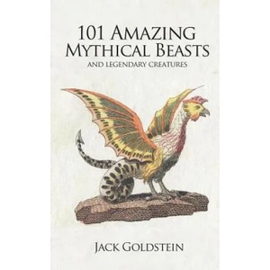 101 Amazing Mythical Beasts | Jack Goldstein (ISBN: 9781783337651)