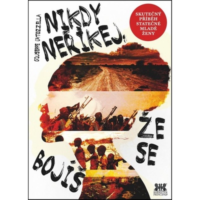 Nikdy neříkej, že se bojíš - Guiseppe Catozzella