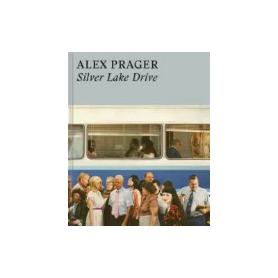 Alex Prager: Silver Lake Drive: (Photography Books, Coffee Table Photo Books, Contemporary Art Books) | Alex Prager, Nathalie Herschdorfer, Michael Govan