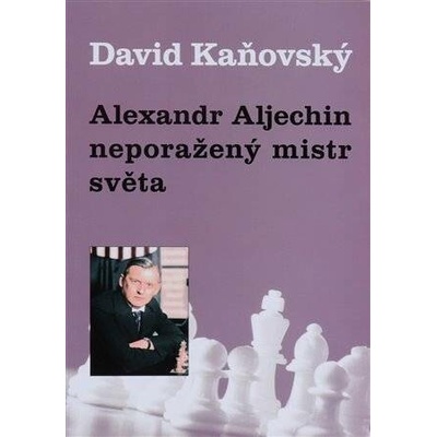 Alexandr Alechin, neporažený mistr světa