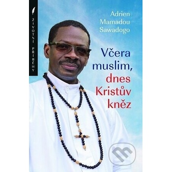 Včera muslim, dnes Kristův kněz