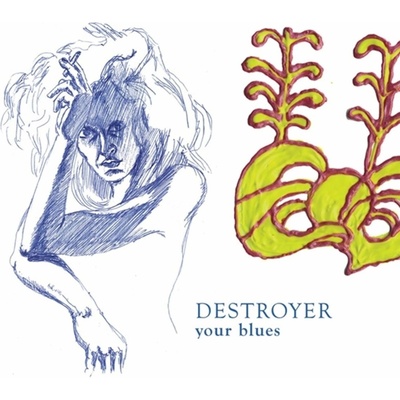 DESTROYER: YOUR BLUES LP