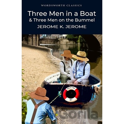 Three Men in a Boat : To Say Nothing of the Dog - Jerome K. Jerome