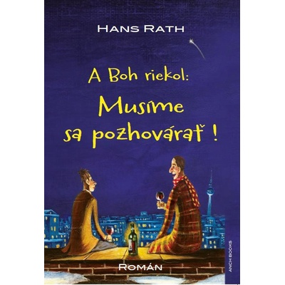 A Boh riekol: Musíme sa pozhovárať ! - Hans Rath