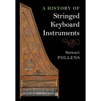 A History of Stringed Keyboard Instruments Pollens Stewart