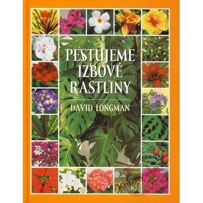 Pestujeme izbové rastliny - David Longman
