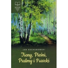 Treny, Pieśni, Psalmy i Fraszki Kochanowski Jan