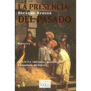 La presencia del pasado | Enrique Krauze (ISBN: 9788483104361)