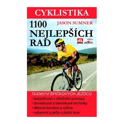 Cyklistika 1100 nejlepších rad tajemství špičkových jezdců maximální výkon- bezpečnost zábava