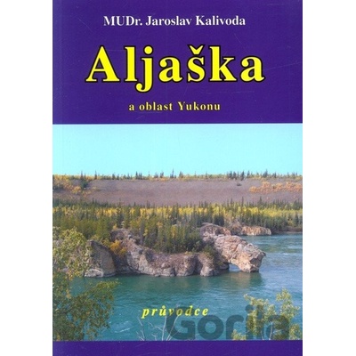 Alja ška a oblast Yukonu - Jaroslav Kalivoda