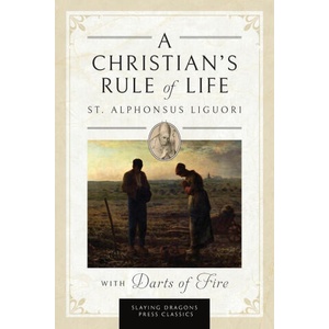 A Christian's Rule of Life (with Darts of Fire ) | St. Alphonsus Liguori, Charles D Fraune (2024)