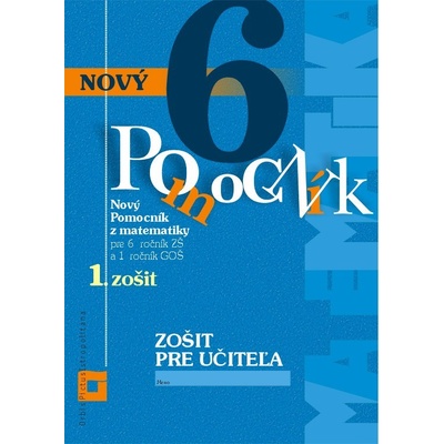 Nový pomocník z matematiky 6 (1. časť zošitu pre učiteľa) - Iveta Kohanová, Lucia Šimová