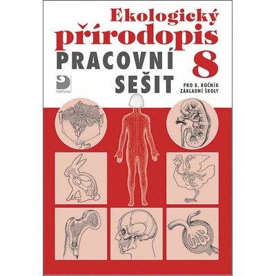 Ekologický přírodopis pro 8. ročník ZŠ Pracovní sešit Danuše Kvasničková