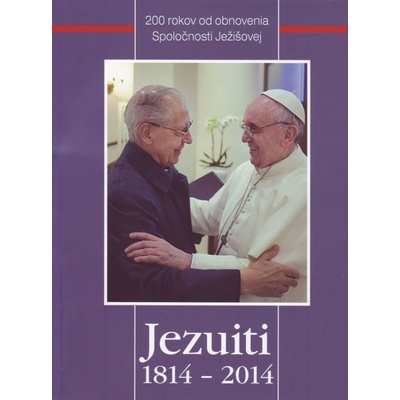 Jezuiti 1814 - 2014 - 200 rokov od obnovenia Spoločnosti Ježišovej