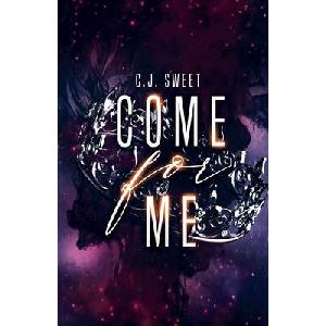 Come for Me | C. J. Sweet (ISBN: 9798990912045)