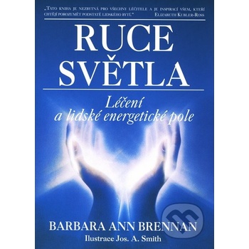 Ruce světla - Léčení a lidské energetické pole - Barbara Ann Brennan