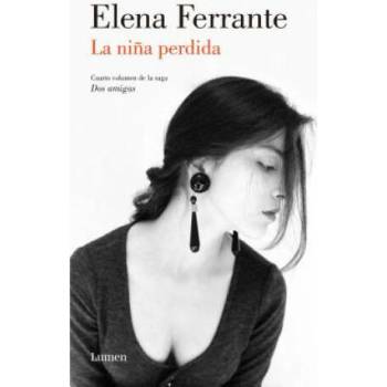 Image 1 of La nina perdida (Dos amigas #4) / (The Story of the Lost Child: Neapolitan Nove ls Book Four) | Elena Ferrante