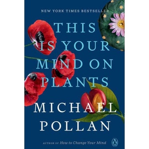 This Is Your Mind on Plants | Pollan, Michael (ISBN: 9780593296929)