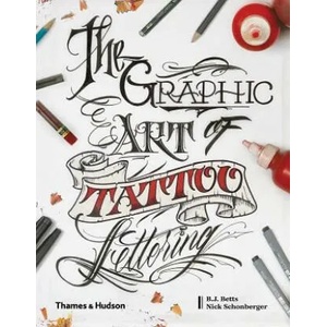 Graphic Art of Tattoo Lettering | Bj Betts, Nicholas Schonberger (ISBN: 9780500241530)