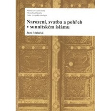 Narození, svatba a pohřeb v sunnitském islámu - Jana Malecká