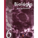 Biológia 6 pre gymnáziá – Biológia človeka. Vznik života na Zemi a evolúcia.