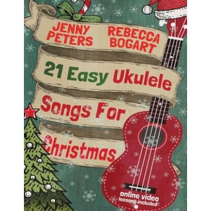 21 Easy Ukulele Songs For Christmas | Rebecca Bogart, Jenny Peters, Loretta Crum (ISBN: 9781518681554)
