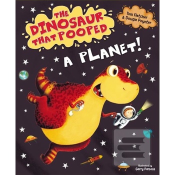 The Dinosaur That Pooped A Planet - Tom Fletcher , Dougie Poynter