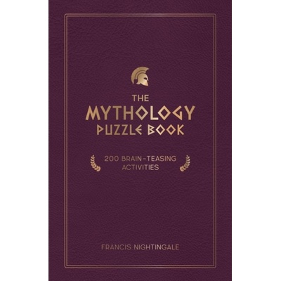 The Mythology Puzzle Book: 200 Brain-Teasing Activities (Nightingale Francis)