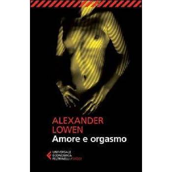 Feltrinelli Amore e orgasmo | Alexander Lowen, A. D'Anna