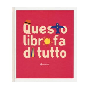 Questo libro fa di tutto | Silvia Borando (ISBN: 9788898177318)