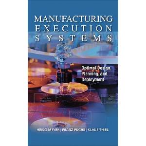Manufacturing Execution Systems (MES): Optimal Design, Planning, and Deployment | Heiko Meyer (ISBN: 9780071623834)