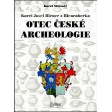 Agentura Pankrác Karel Josef Biener z Bienenberka - Otec české archeologie