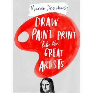 Draw Paint Print like the Great Artists (2014)