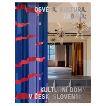 Osvěta, kultura, zábava: Kulturní domy v Československu