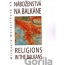 Náboženstvá na Balkáne – Religions in the Balkans M. Moravčíková