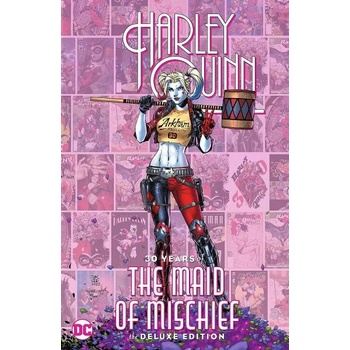 Harley Quinn: 30 Years of the Maid of Mischief