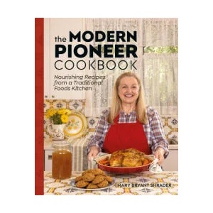 The Modern Pioneer Cookbook: Nourishing Recipes from a Traditional Foods Kitchen | SHRADER MARY (ISBN: 9780744077421)