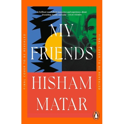 My Friends - Hisham Matar