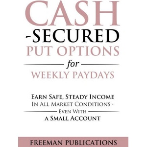 Cash Secured Put Options for Weekly Paydays | Freeman Publications (ISBN: 9781915404091)