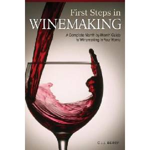 First Steps in Winemaking: A Complete Month-By-Month Guide to Winemaking in Your Home | C. J. J. Berry (ISBN: 9781565236028)
